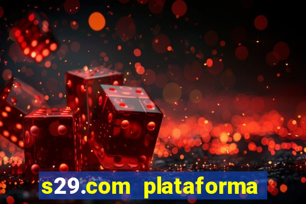 s29.com plataforma de jogos